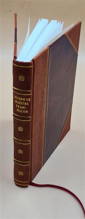 Joseph De Maistre, Franc-Ma?On, Suivi De Pi?Ces In?Dites. 1926 [Leather Bound]