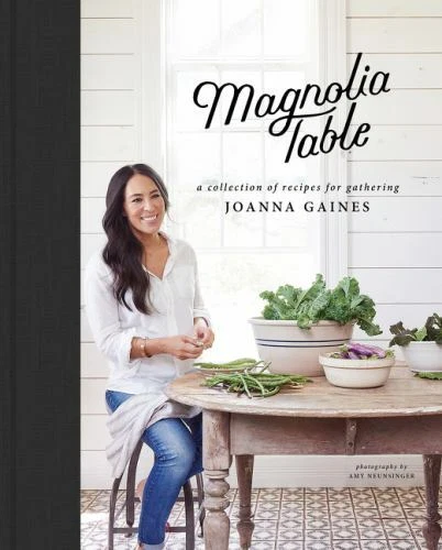 Magnolia Table : A Collection of Recipes for Gathering by Joanna Gaines and Marah Stets (2018, Hardcover)
