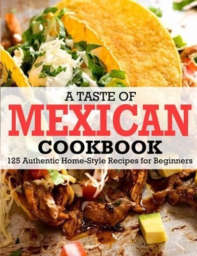 125 Authentic Mexican Home-Style Recipes for Beginners - Easy Traditional Dishes-image