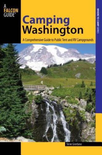 Camping Washington: A Comprehensive Guide To Public Tent And Rv Camp - VERY GOOD
