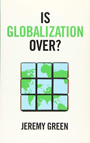 Is Globalization Over? By Green, Jeremy Jeremy Green,