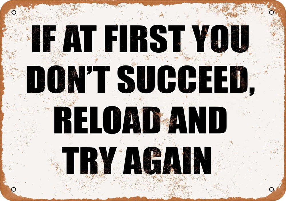 Metal Sign - Reload and Try Again Motivational Gun Lover Gift