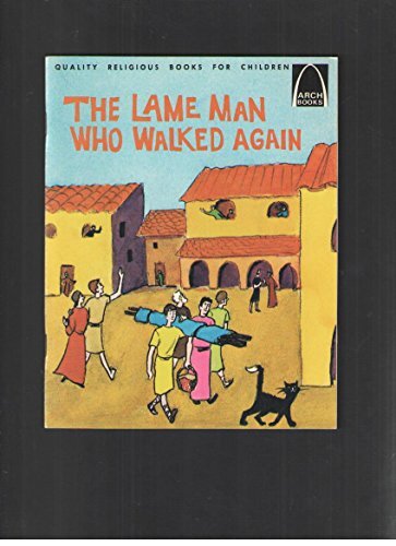 The Lame Man Who Walked Again by Arch Bo and Mary Warren – Inspiring Story of Faith and Healing