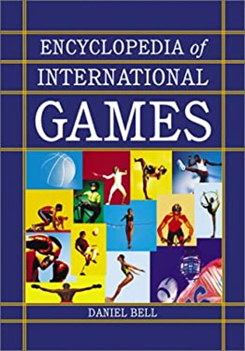 The Encyclopedia of International Games Hardcover by Daniel Bell