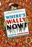 Where's Wally Now? By Martin Handford. 9780744513257