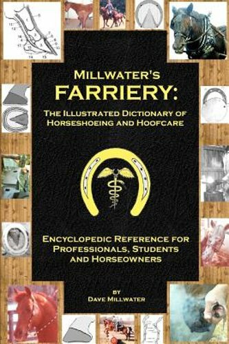 Millwater’s Farriery: Illustrated Guide to Horseshoeing and Hoofcare