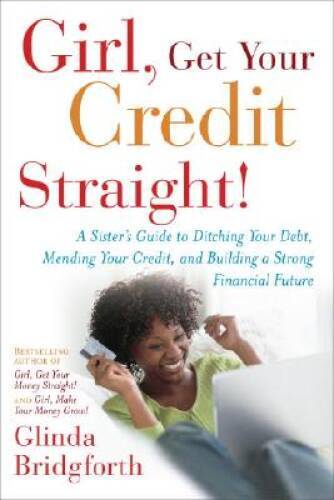Girl, Get Your Credit Straight!: A Sister's Guide to Ditching Your Debt,  - GOOD