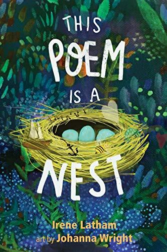 This Poem Is a Nest by Irene Latham Hardcover Edition
