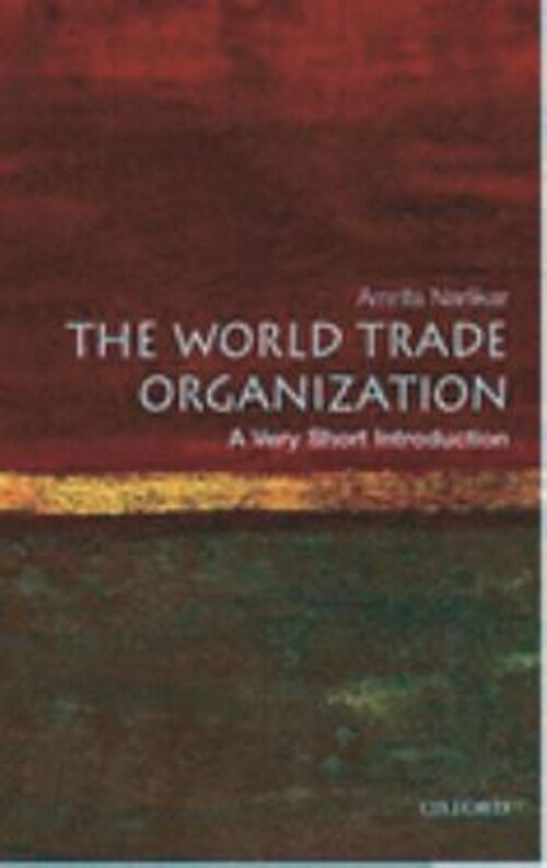 The World Trade Organization : A Very Short Introduction Amrita N