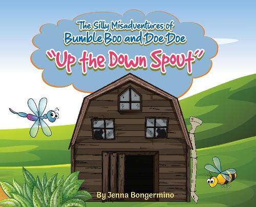 Jenna Bongermino The Silly Misadventures of Bumble Boo and Doe Doe (Hardback)