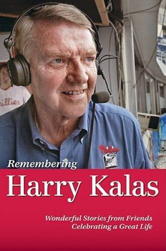 Remembering Harry Kalas: Wonderful Stories from Friends Celebrating a Gre - GOOD