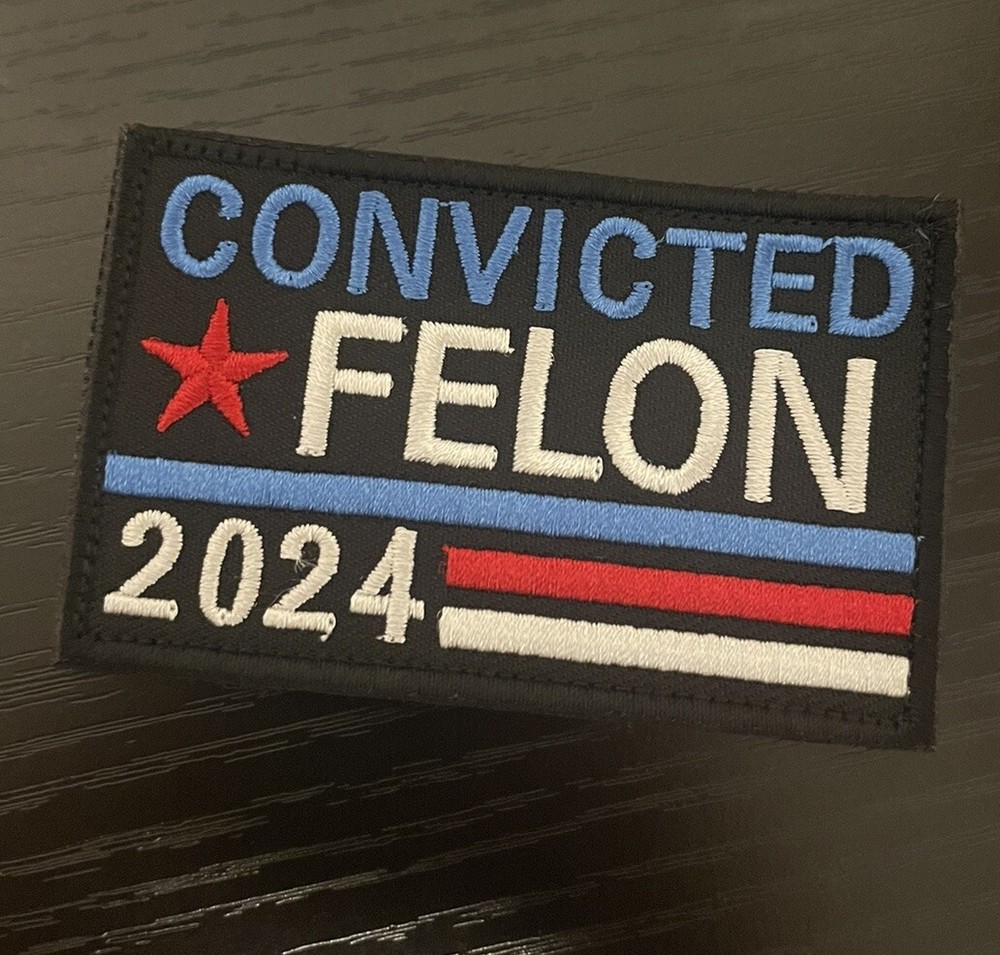 Convicted Felon 2024 Donald Trump Hook And Loop Morale Patch American Politics