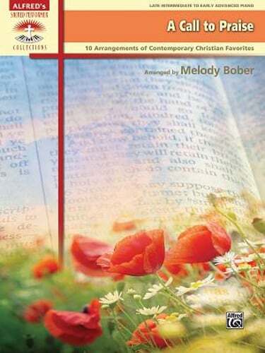 A Call to Praise: 10 Arrangements of Contemporary Christian Favorites by Bober