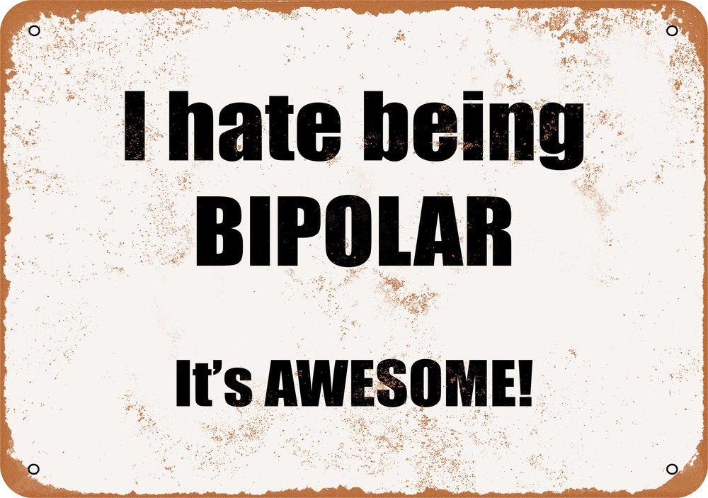 Vintage Metal Sign - I Hate Being Bipolar Its Awesome - Retro Style