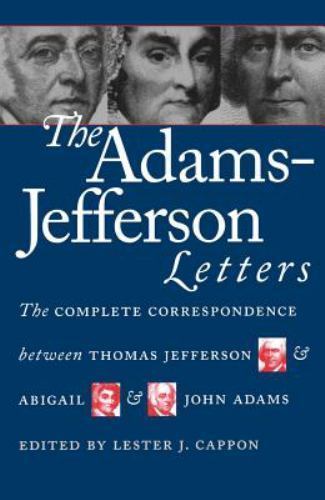 Adams-Jefferson Letters : The Complete Correspondence Between Thomas Jefferson and Abigail and John Adams by Lester J. Cappon (1988, Hardcover)-image