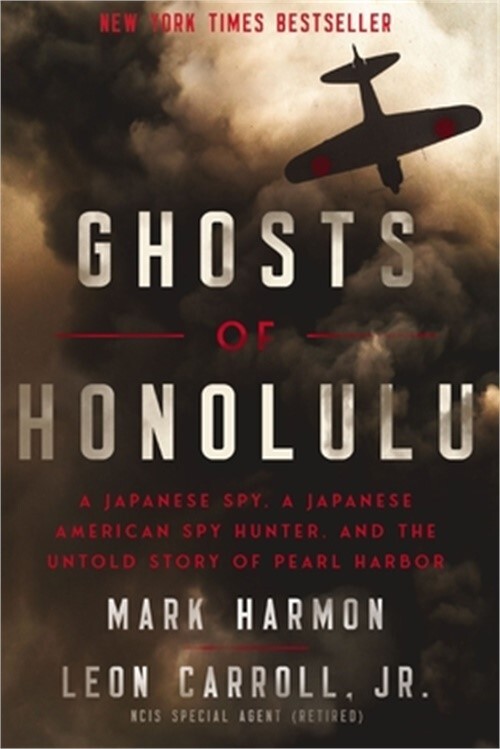 Ghosts of Honolulu: A Japanese Spy, a Japanese American Spy Hunter, and the Unto