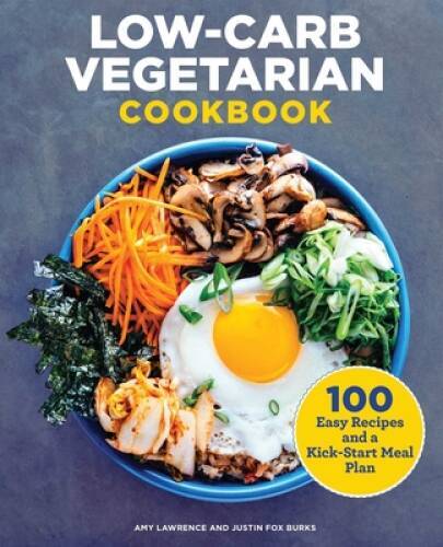 Low-Carb Vegetarian Cookbook with 100 Easy Recipes and Meal Plan