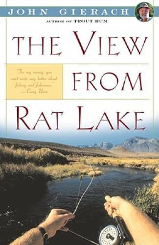 The View From Rat Lake - Paperback By Gierach, John - GOOD