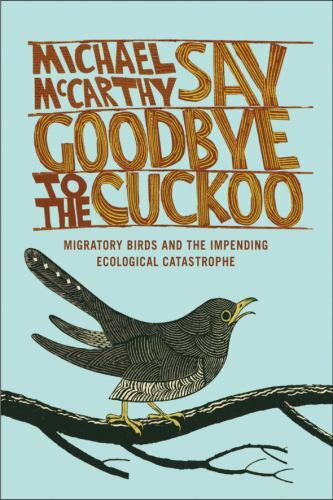 Say Goodbye to the Cuckoo: Migratory Birds and the Impending Ecological Catastro