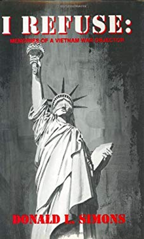 I Refuse : Memories of a Vietnam War Objector Hardcover Donald L.