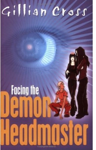 Facing the Demon Headmaster By Gillian Cross. 9780192753694