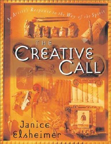 The Creative Call: An Artist's Response to the Way of the Spirit by Elsheimer