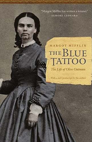 The Blue Tattoo: The Life of Olive Oatman by Margot Mifflin: Used