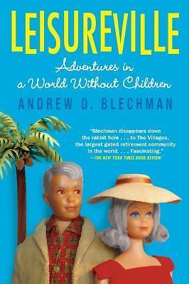 Leisureville Adventures in a Childless World by Andrew D Blechman-image