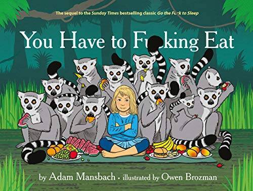 You Have to Fucking Eat - Hardcover By Adam Mansbach and Owen Brozman - GOOD