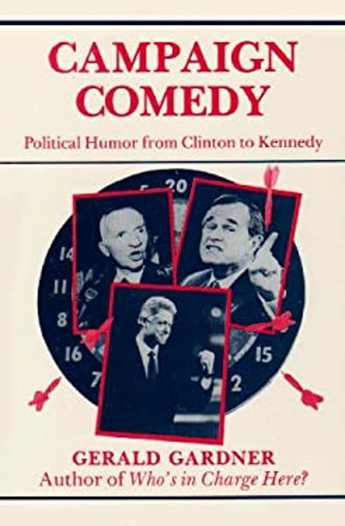 Campaign Comedy : Political Humor from Clinton to Kennedy Gerald