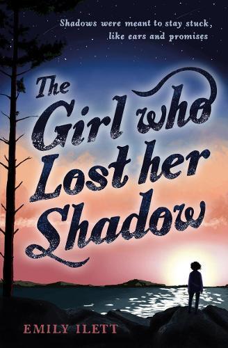 Emily Ilett The Girl Who Lost Her Shadow (Paperback) Kelpies