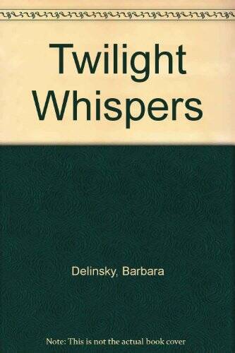 Twilight Whispers - Paperback By Delinsky, Barbara - GOOD