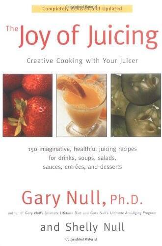 The Joy of Juicing: Creative Cooking With Your Juicer; Completely Revised - GOOD