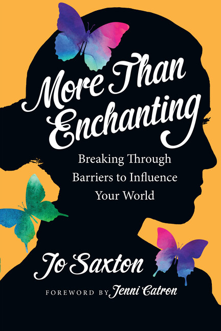 More Than Enchanting: Breaking Through Barriers To Influence Your World