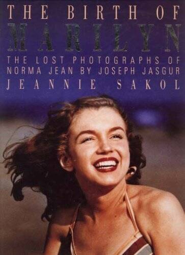 Birth of Marilyn the Lost Photographs Of - Hardcover By Sakol, Jeannie - GOOD