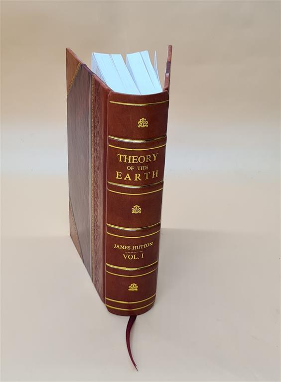 Leather Bound Theory of the Earth With Proofs and Illustrations Reproduction