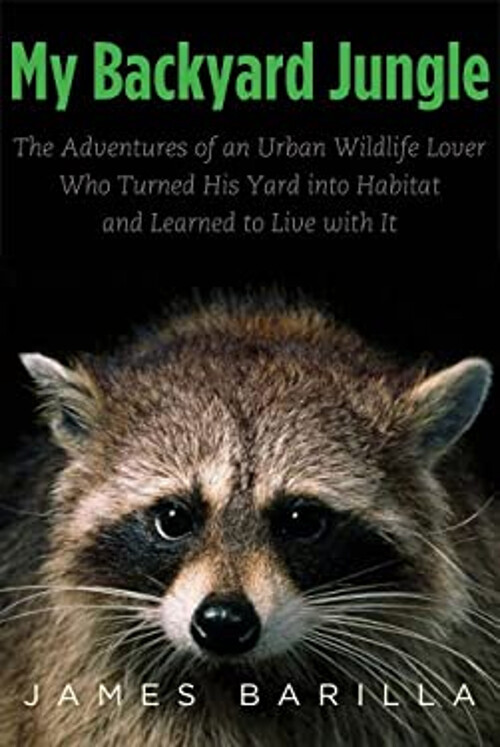 My Backyard Jungle: An Urban Wildlife Lover's Thrilling Adventures Wh