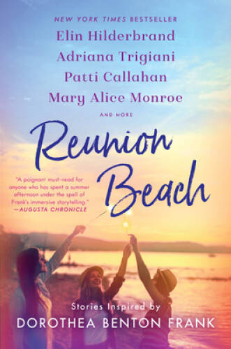 Reunion Beach: Stories Inspired by Dorothea Benton Frank - Paperback - VERY GOOD
