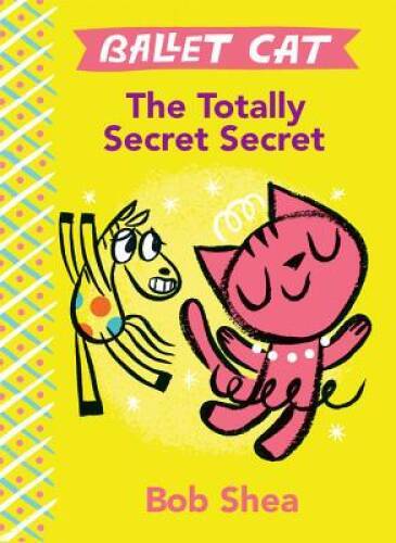 Ballet Cat The Totally Secret Secret Hardcover by Bob Shea in Good Condition  