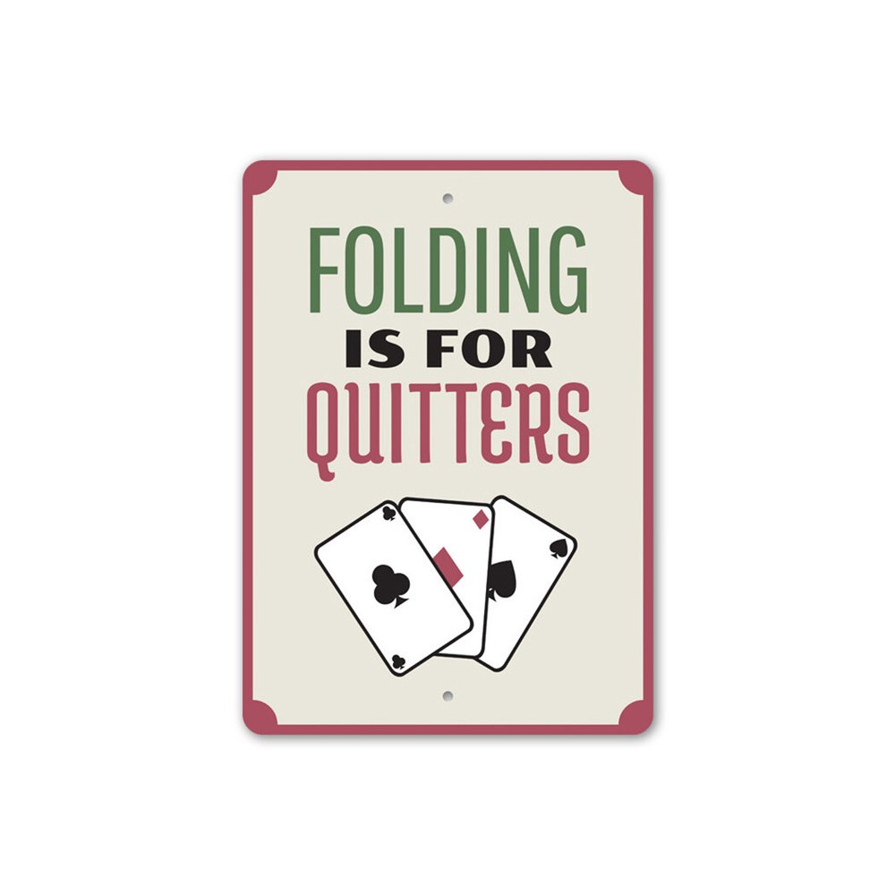 Folding is for Quitters, Playing Cards, Gameroom Sign, Man cave Wall Metal Sign