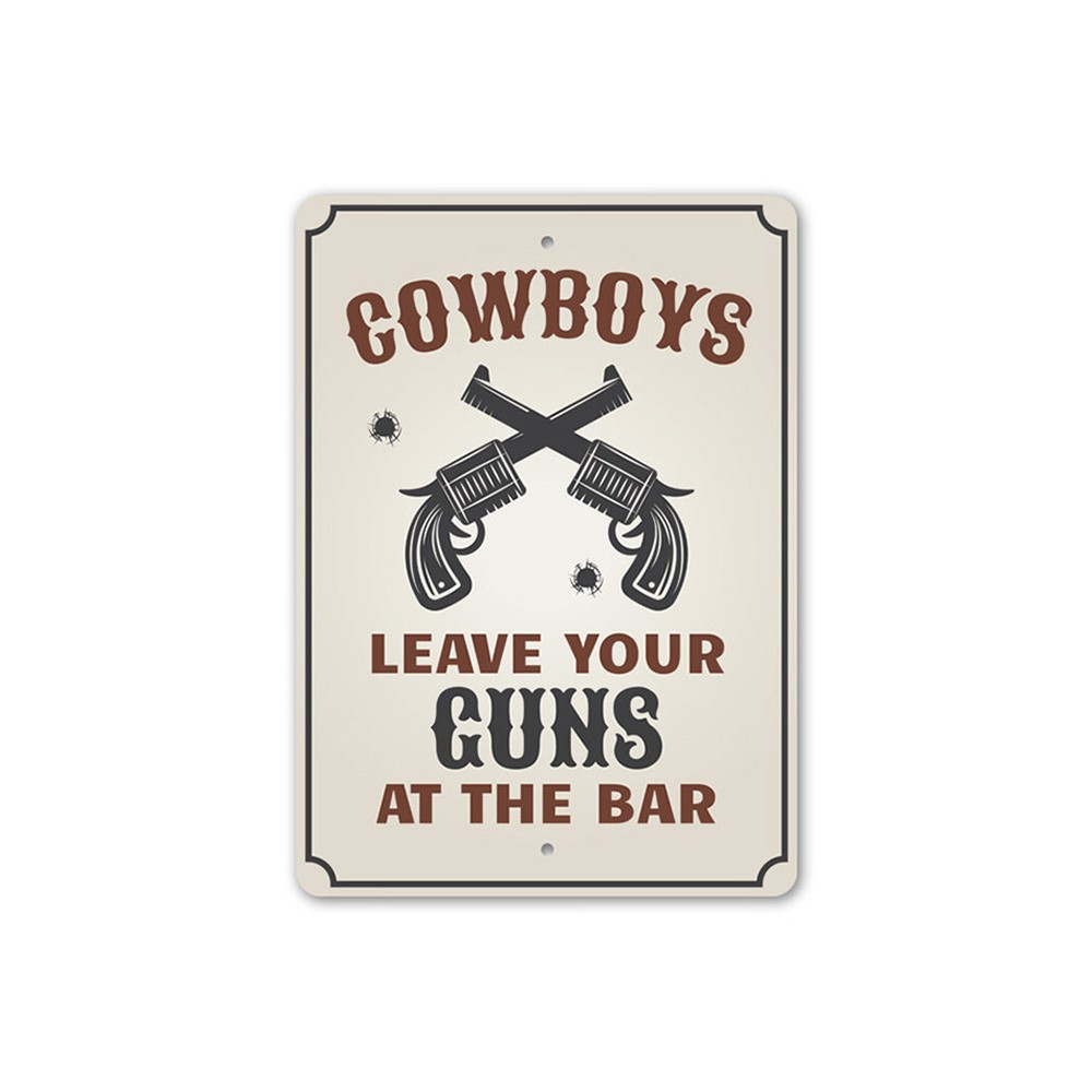 Cowboys Leave Your Guns at The Bar, Party Barn Sign, Cowboy Guns, Cow Metal Sign