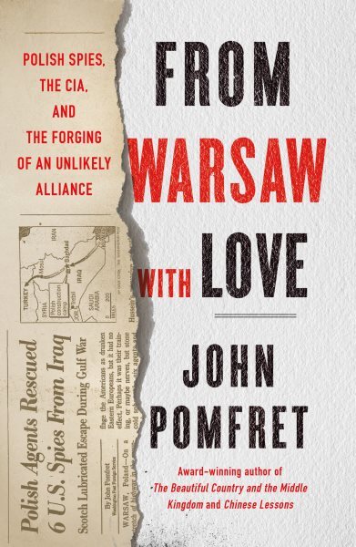 From Warsaw With Love : Polish Spies, the CIA, and the Forging of an Unlikely...