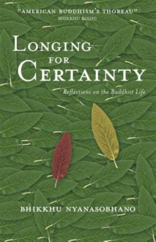 Longing for Certainty: Insights on the Buddhist Path by Bhikkhu Nyanasobhano