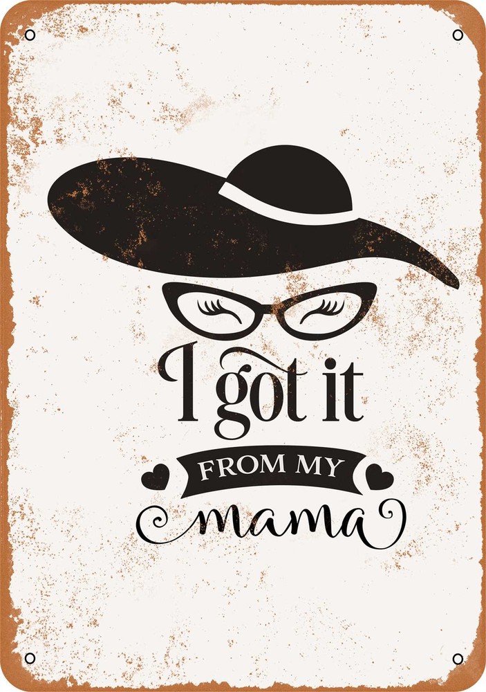 Vintage Metal Sign - I Got It From My Mama - Retro Style