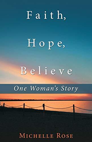 Faith, Hope, Believe: One Woman'S Story