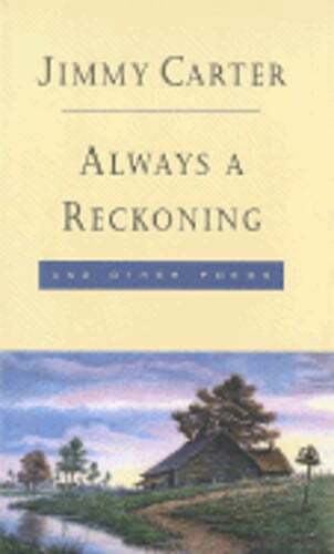 Always a Reckoning and Other Poems by Jimmy Carter, Pre-Owned Edition