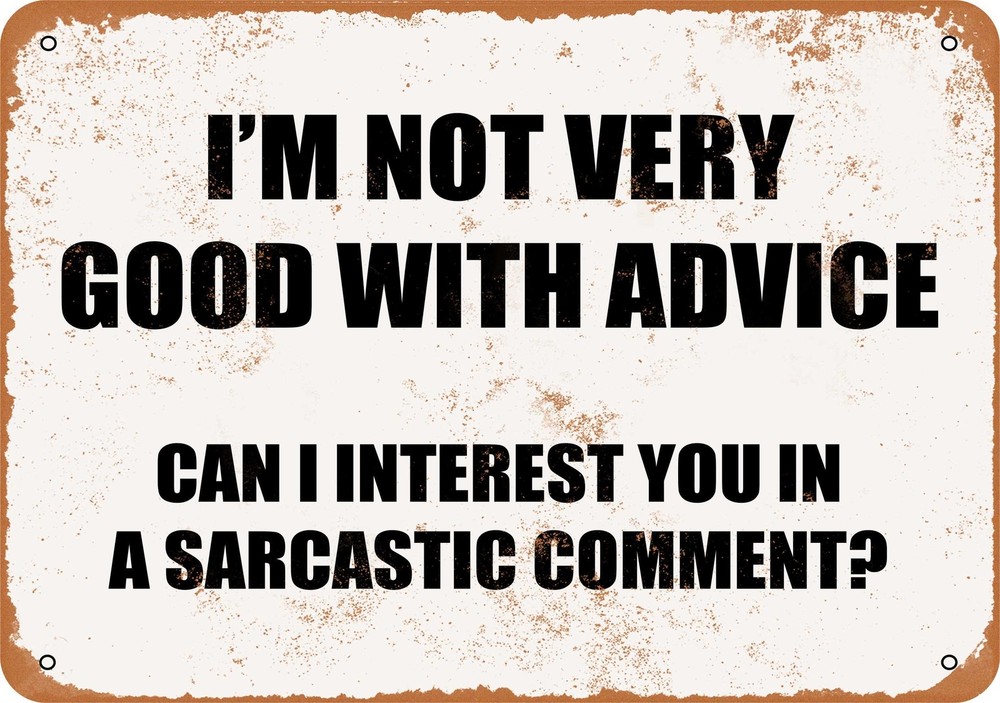 METAL SIGN - I'M NOT VERY GOOD WITH ADVICE - Vintage Look