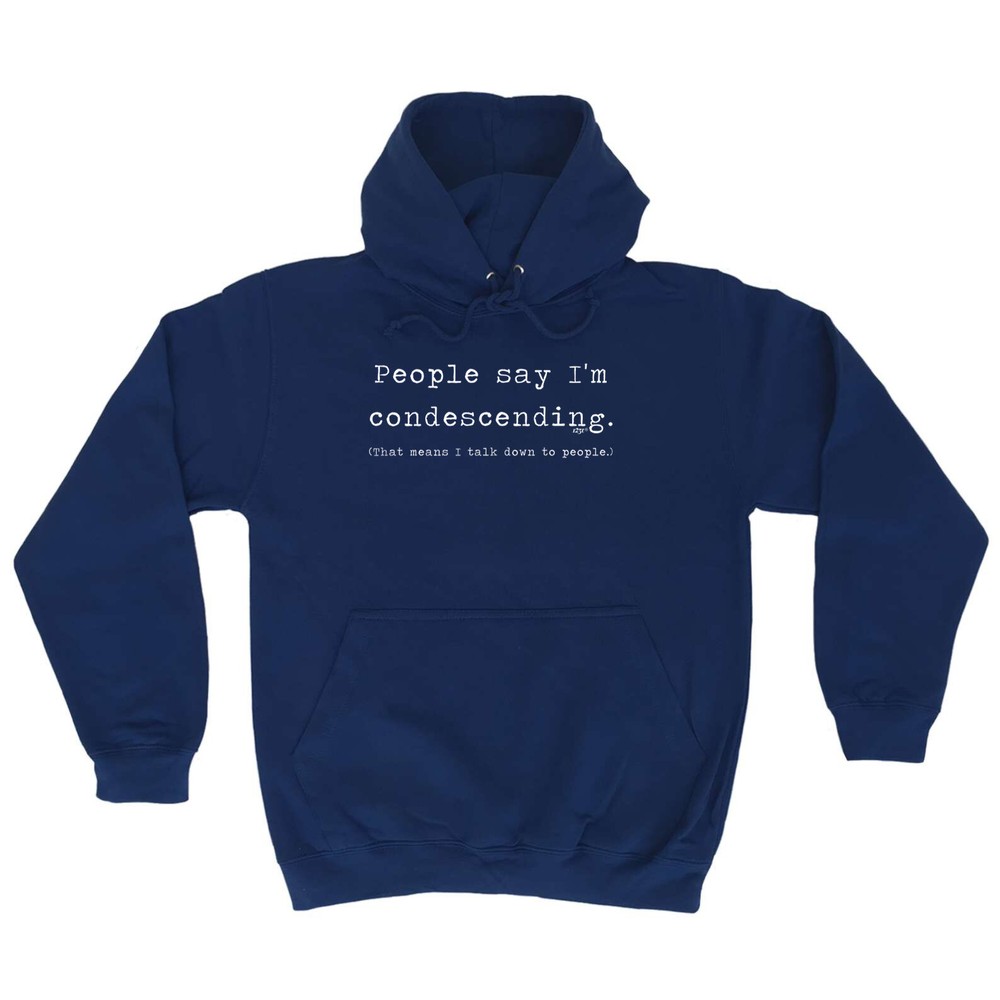 People Say Im Condersending - Novelty Mens Womens Clothing Funny Hoodies Hoodie