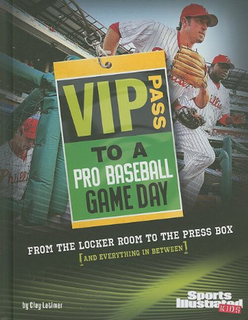 VIP Pass to a Pro Baseball Game Day : From the Locker Room to the