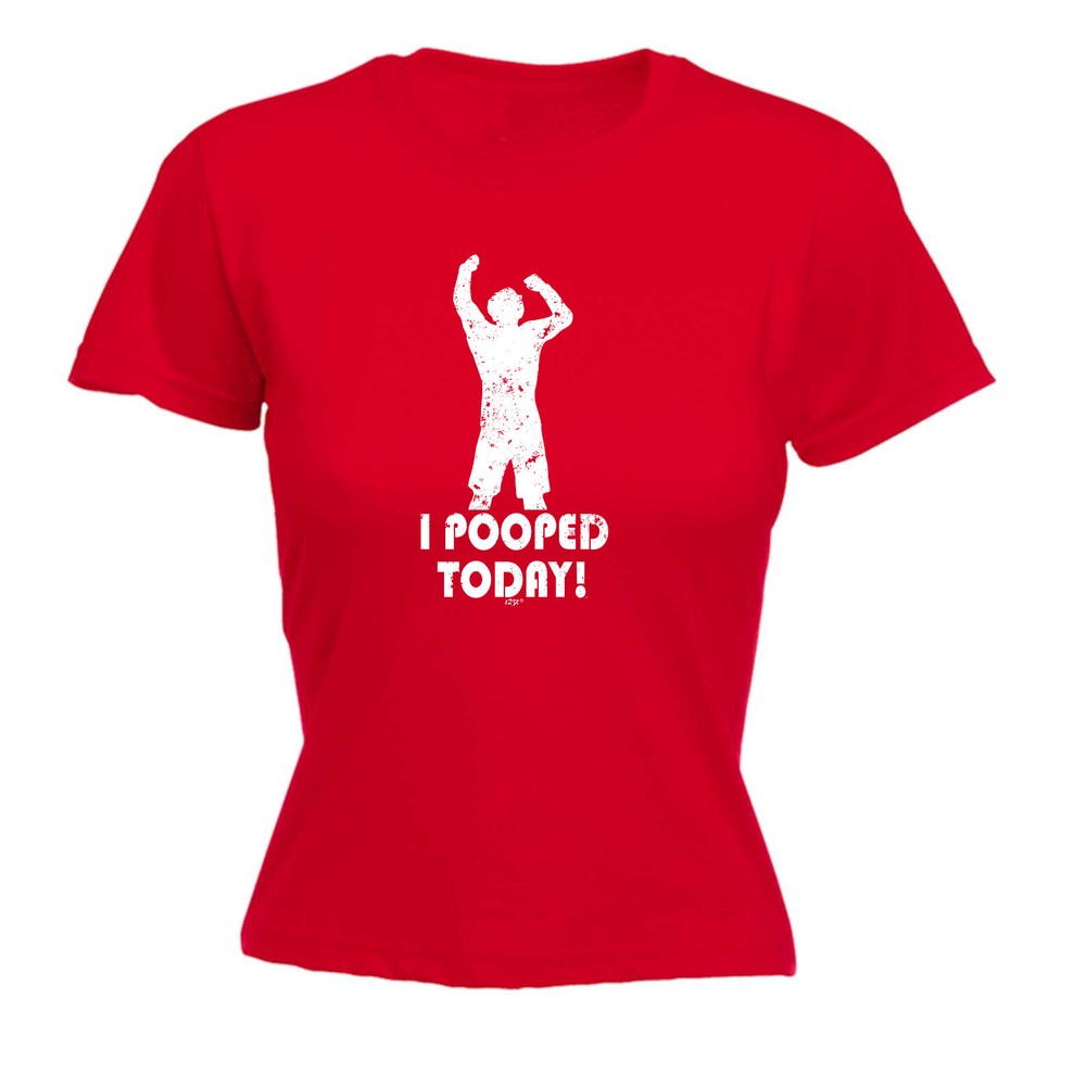 Pooped Today - Womens T Shirt Funny T-Shirt Novelty gift tshirt